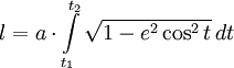 l = a \cdot \int \limits_{t_1}^{t_2} \sqrt{1 - e^2 \cos^2 t}\,dt
